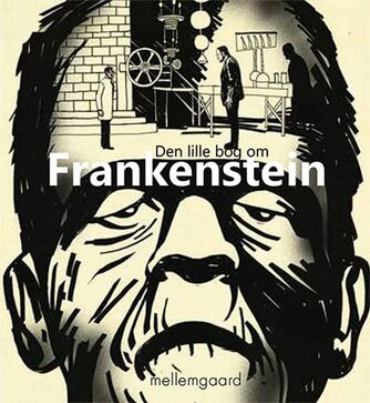 Morten Mikkelsen (f. 1967): Den lille bog om Frankenstein