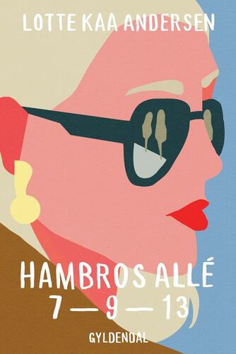 Lotte Kaa Andersen: Hambros Allé 7-9-13 : roman