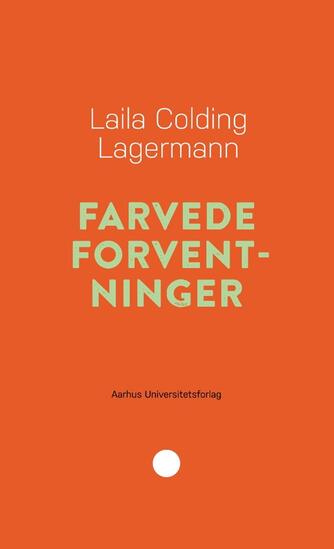 Laila Colding Lagermann: Farvede forventninger