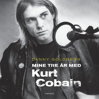 Danny Goldberg: Mine tre år med Kurt Cobain