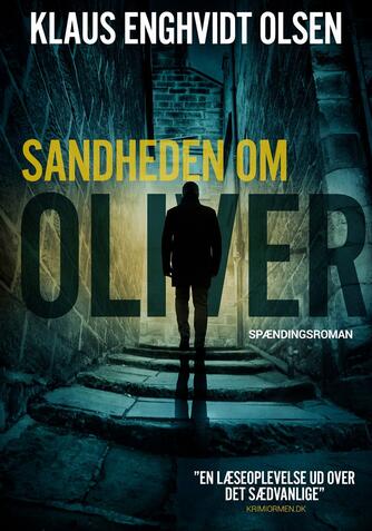 Klaus Enghvidt Olsen: Sandheden om Oliver : spændingsroman