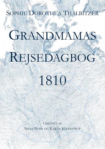 Sophie Dorothea Thalbitzer: Grandmamas Rejsedagbog 1810