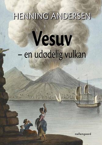 Henning Andersen (f. 1945): Vesuv - en udødelig vulkan