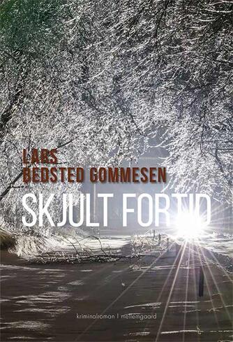 Lars Bedsted Gommesen: Skjult fortid : kriminalroman