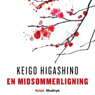 Keigo Higashino (f. 1958): En midsommerligning