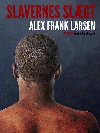 Alex Frank Larsen (f. 1946): Slavernes slægt