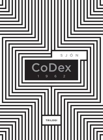 Sjón: CoDex 1962 : trilogi