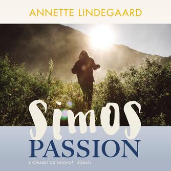 Annette Lindegaard: Simos passion : roman