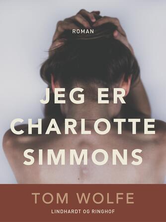 Tom Wolfe (f. 1931-03-02): Jeg er Charlotte Simmons : roman