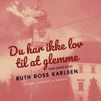 Ruth Karlsen: Du har ikke lov til at glemme