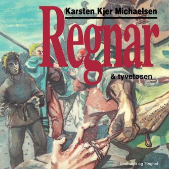 Karsten Kjer Michaelsen: Regnar & tyvetøsen