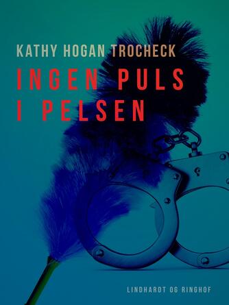 Kathy Hogan Trocheck: Ingen puls i pelsen : roman