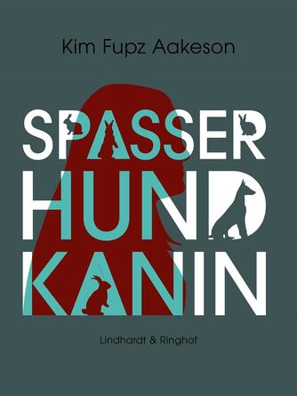 Kim Fupz Aakeson: Spasser hund kanin