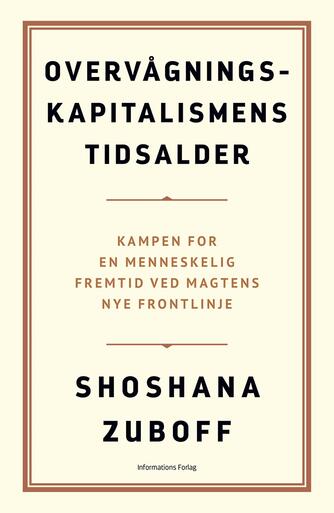 Shoshana Zuboff: Overvågningskapitalismens tidsalder : kampen for en menneskelig fremtid ved magtens nye frontlinje
