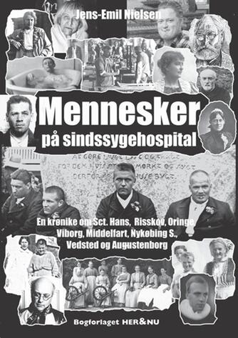 Jens-Emil Nielsen (f. 1948): Mennesker på sindssygehospital : en krønike om Sct. Hans, Risskov, Oringe, Viborg, Middelfart, Nykøbing S., Vedsted og Augustenborg