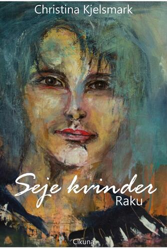 Christina Kjelsmark: Seje kvinder - Raku