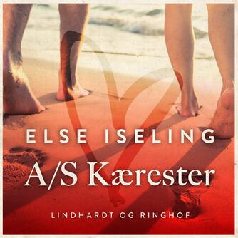 Else Iseling: A/S Kærester : ansvarligt samarbejdende kærester