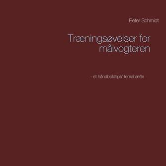 Peter Schmidt (f. 1964): Træningsøvelser for målvogteren