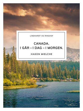 Hakon Mielche: Canada : i går - i dag - i morgen