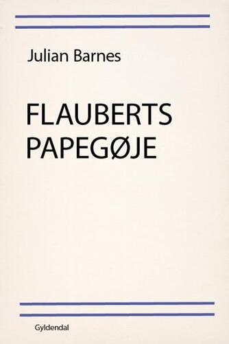 Julian Barnes: Flauberts papegøje