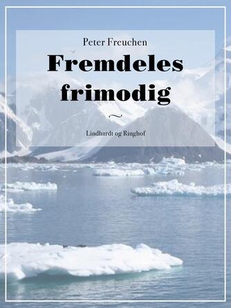 Peter Freuchen: Fremdeles frimodig