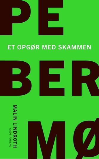 Malin Lindroth (f. 1965): Pebermø : et opgør med skammen