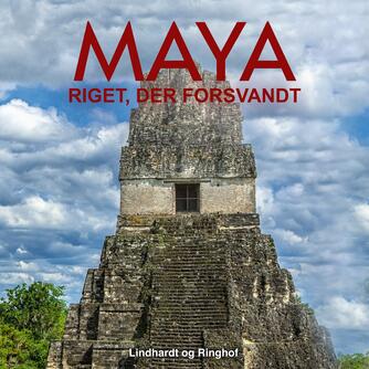 Hakon Mielche: Maya : riget, der forsvandt