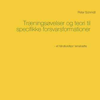 Peter Schmidt (f. 1964): Træningsøvelser og teori til specifikke forsvarsformationer