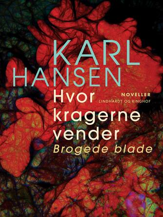 Karl Hansen (f. 1909): Hvor kragerne vender : brogede blade