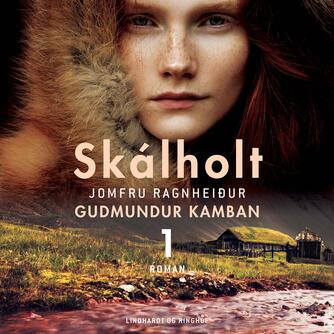 Gudmundur Kamban: Skálholt. Bind 1, Jomfru Ragnheidur