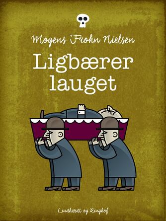 Mogens Frohn Nielsen: Ligbærer lauget : roman