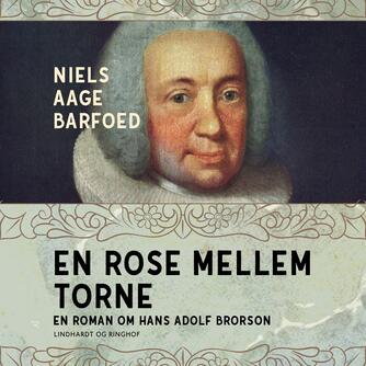 Niels Aage Barfoed: En rose mellem torne : en roman om Hans Adolf Brorson