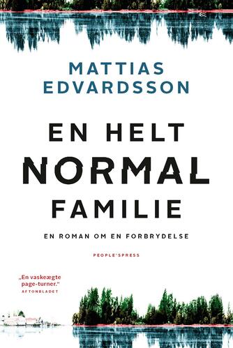 Mattias Edvardsson (f. 1977): En helt normal familie : en roman om en forbrydelse