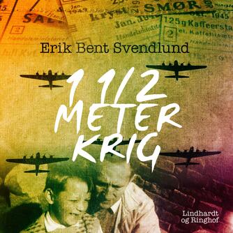 Erik Bent Svendlund: 1 1/2 meter krig