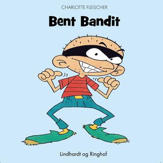 Charlotte Fleischer: Bent Bandit