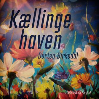 Dortea Birkedal: Kællingehaven : roman