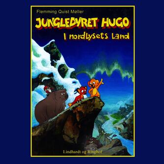 Flemming Quist Møller: Jungledyret Hugo - i nordlysets land