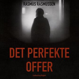 Rasmus Rasmussen (f. 1976-05-31): Det perfekte offer
