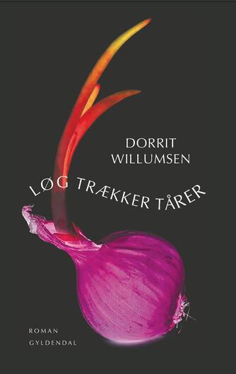 Dorrit Willumsen: Løg trækker tårer : roman