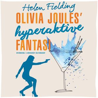 Helen Fielding: Olivia Joules' hyperaktive fantasi