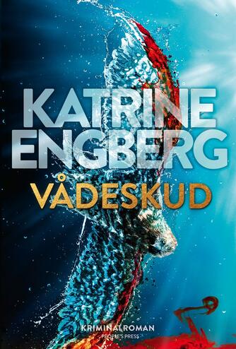 Katrine Engberg: Vådeskud : kriminalroman