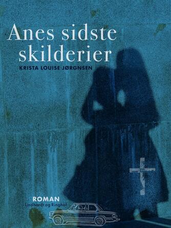 Krista Louise Jørgensen (f. 1928): Anes sidste skilderier