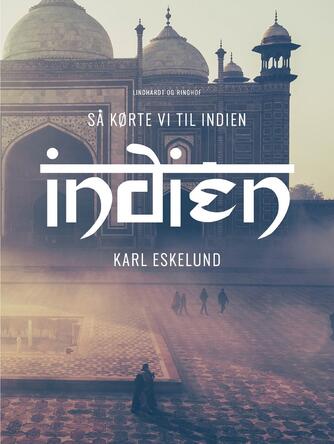 Karl Eskelund: Så kørte vi til Indien