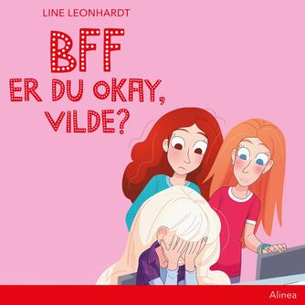 Line Leonhardt: BFF - er du okay, Vilde?