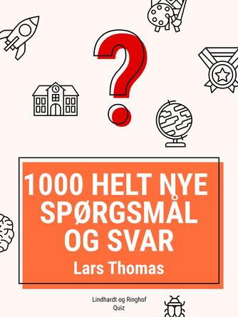 Lars Thomas: 1000 helt nye spørgsmål og svar : quiz for hele familien