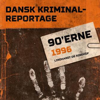 : Dansk kriminalreportage. Årgang 1996