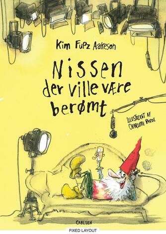 Kim Fupz Aakeson: Nissen der ville være berømt (Ill. Charlotte Pardi)