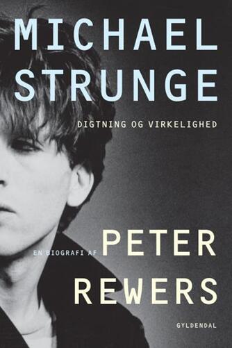 Peter Rewers: Michael Strunge : en biografi