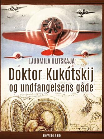 Ljudmila Ulitskaja: Doktor Kukótskij og undfangelsens gåde