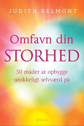 Judith Belmont: Omfavn din storhed : 50 måder at opbygge urokkeligt selvværd på